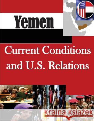 Yemen: Current Conditions and U.S. Relations Congressional Research Service 9781500531423 Createspace