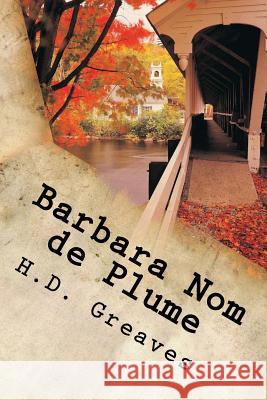 Barbara Nom de Plume: LARGE PRINT Edition Greaves, H. D. 9781500532215 Createspace