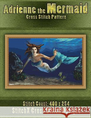 Adrienne the Mermaid Cross Stitch Pattern Tracy Warrington Stitchx 9781500532871 Createspace