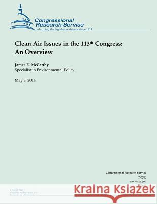 Clean Air Issues in the 113th Congress: An Overview James E. McCarthy 9781500533861