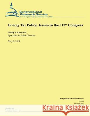 Energy Tax Policy: Issues in the 113th Congress Molly F. Sherlock 9781500534158