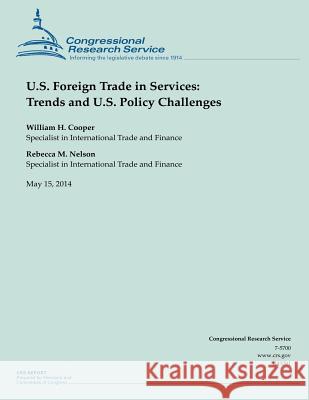 U.S. Foreign Trade in Services: Trends and U.S. Policy Challenges William H. Cooper Rebecca M. Nelson 9781500534240