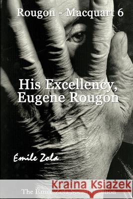 His Excellency, Eugene Rougon Stephen R. Pastore Emile Zola 9781500534660 Createspace Independent Publishing Platform