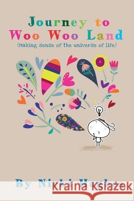 Journey to Woo Woo Land Nicki Hughes 9781500535438