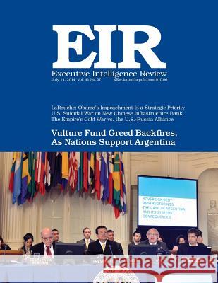 Executive Intelligence Review; Volume 41, Issue 27: Published July 11, 2014 Lyndon H. Larouch 9781500536572 Createspace