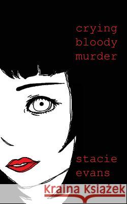 Crying Bloody Murder Stacie Evans Stacie Evans 9781500536954