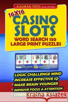 16x16 Casino Slots Word Search 150 Large Print Puzzles Kalman Tot 9781500537272 Createspace