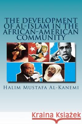 The Development Of Al-Islam In The African-American Community Mustafa Al-Kanemi, Halim 9781500537746 Createspace