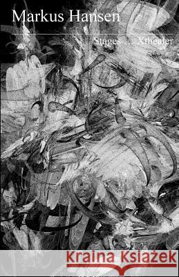 Stages ... Xtheater Hansen, Markus 9781500537814 Createspace