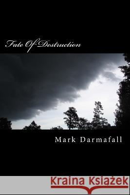 Fate Of Destruction Darmafall, Mark 9781500538422 Createspace