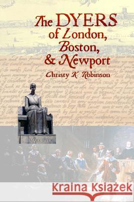 The DYERS of London, Boston, & Newport Robinson, Christy K. 9781500539467 Createspace