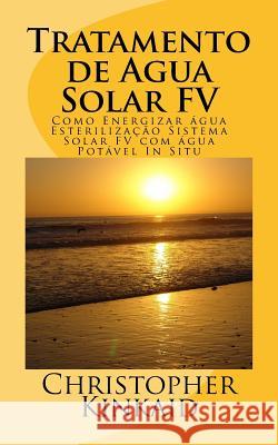 Tratamento de Agua Solar FV: Como Energizar água Esterilização Sistema Solar FV com água Potável In Situ Hernandez, Lisandro Vazquez 9781500540272 Createspace