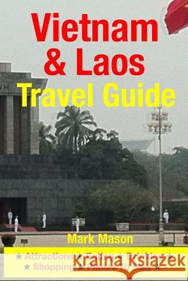 Vietnam & Laos Travel Guide: Attractions, Eating, Drinking, Shopping & Places To Stay Mason, Mark 9781500540531