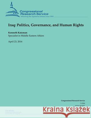 Iraq: Politics, Governance, and Human Rights Kenneth Katzman 9781500541354 Createspace