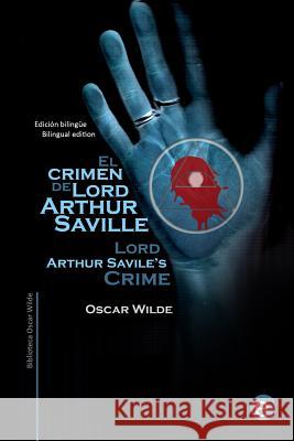 El crimen de Lord Arthur Saville/Lord Arthur Savile's crime: Edicion bilingüe/Bilingual edition Fresneda, Ruben 9781500544539