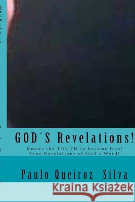 God´s Revelations: This is true revelations from God to this time! Silva S., Paulo Queiroz 9781500545826