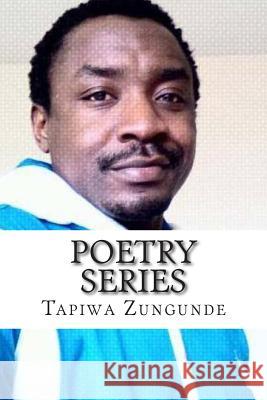 Poetry series: Poems Zungunde, Tapiwa Lavert 9781500546731 Createspace