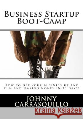 Business Startup Boot-Camp Johnny Carrasquillo 9781500548940