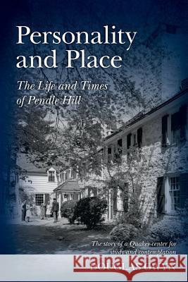 Personality and Place: The Life and Times of Pendle Hill Douglas Gwyn 9781500549367 Createspace