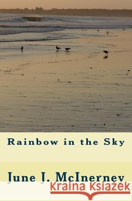 Rainbow in the Sky June J. McInerney 9781500549398 Createspace