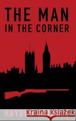 The Man in the Corner Hayden Gribble 9781500549862 Createspace