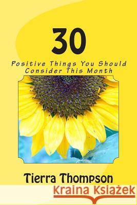 30: Positive Things You Should Do This Month Tierra T. Thompson Nicolette Jackson 9781500550172 Createspace