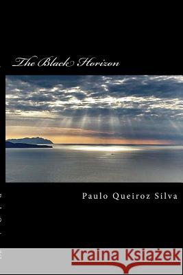 The Black Horizon: Gate to Hell!! P. Paulo Queiroz Silv 9781500550417 Createspace