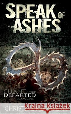 Speak of Ashes Christine McGovern 9781500550530 Createspace