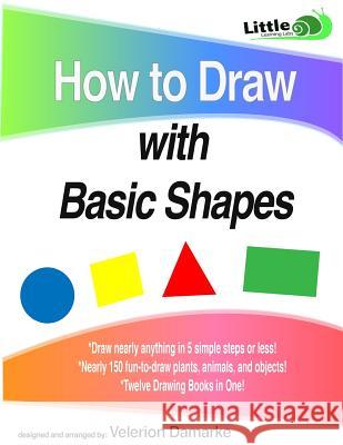 How to Draw with Basic Shapes: 12 Books in 1! Velerion Damarke Andrew C. Frinkle Andrew C. Frinkle 9781500551612 Createspace