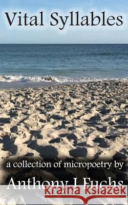 Vital Syllables Anthony J. Fuchs 9781500553814 Createspace