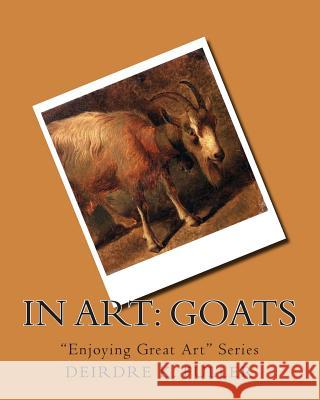 In Art: Goats Deirdre K. Fuller 9781500554163