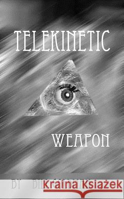 Telekinetic Weapon MR Bill Goldman 9781500554460