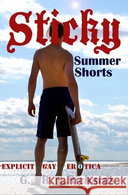 Sticky Summer Shorts: Explicit Gay Erotica G. R. Richards 9781500554897 Createspace