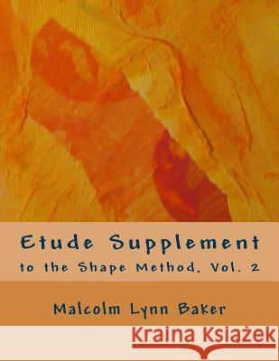 Etude Supplement: for the Shape Method for Jazz Improvisation Baker, Malcolm Lynn 9781500555108 Createspace