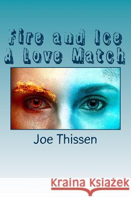 Fire and Ice A Love Match Thissen, Joe 9781500555450 Createspace