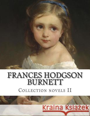 Frances Hodgson Burnett, Collection novels II Burnett, Frances Hodgson 9781500557416