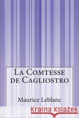 La Comtesse de Cagliostro Maurice Leblanc 9781500557492 Createspace