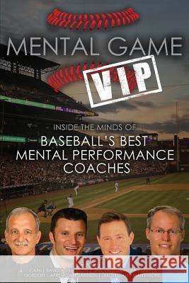 Mental Game VIP: Inside the Minds of Baseball's Best Mental Performance Coaches Matt Morse 9781500558307