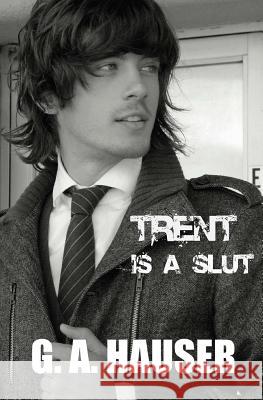 Trent is a Slut Hauser, G. A. 9781500559007 Createspace