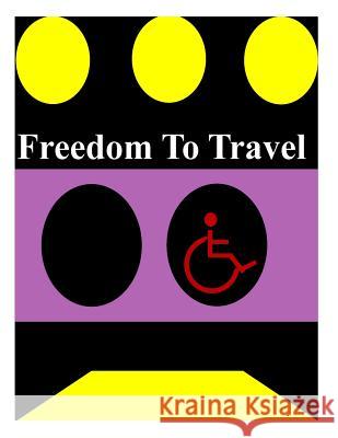 Freedom To Travel U. S. Department of Transportation 9781500559823 Createspace