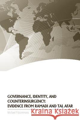 Governance, Identity, and Counterinsurgency: Evidence From Ramadi and Tal Afar U. S. Army War College 9781500560225 Createspace