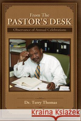 From the Pastor's Desk - Observance of Annual Celebrations Dr Terry Thomas 9781500561000