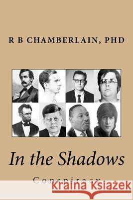 In the Shadows: Conspiracy R. B. Chamberlain 9781500561031 Createspace