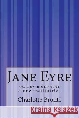 Jane Eyre: ou Les mémoires d'une institutrice Souvestre, Mme Lesbazeilles 9781500561420 Createspace