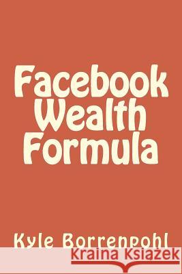 Facebook Wealth Formula Adam Miller 9781500562014 Createspace