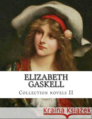 Elizabeth Gaskell, Collection novels II Gaskell, Elizabeth Cleghorn 9781500562298