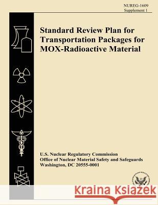 Standard Review Plan for Transportation Packages for MOX-Radioactive Material Syn, C. K. 9781500562328 Createspace
