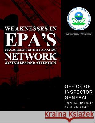 Weaknesses in EPA's Management of the Radiation Network System Demand Attention U. S. Environmental Protectio 9781500562755 Createspace