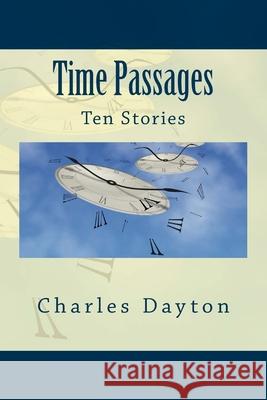 Time Passages Charles Dayton 9781500564452