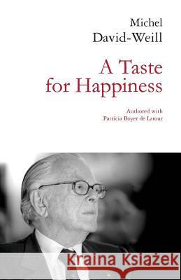 A Taste for Happiness Michel David-Weill Sandra, Dr Smith Patricia Boye 9781500565169 Createspace